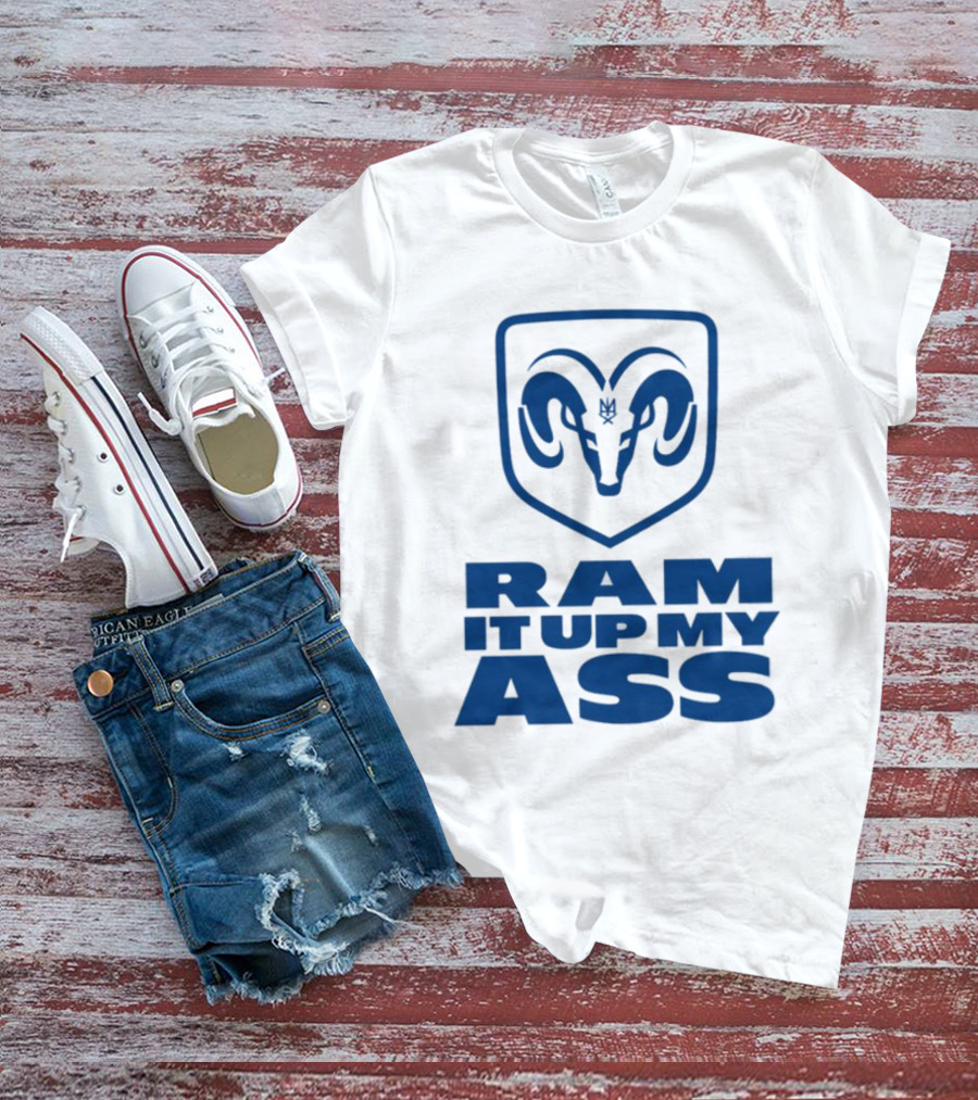 RAM It Up My Ass Blue Bomber T-Shirt