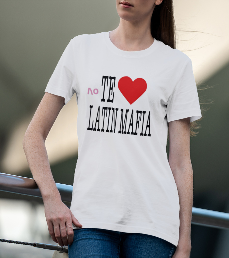 No Te Heart Latin Mafia T-Shirt