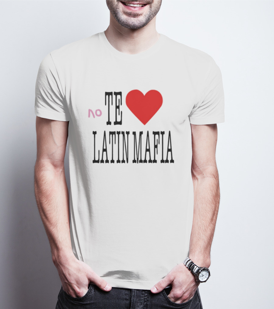 No Te Heart Latin Mafia T-Shirt