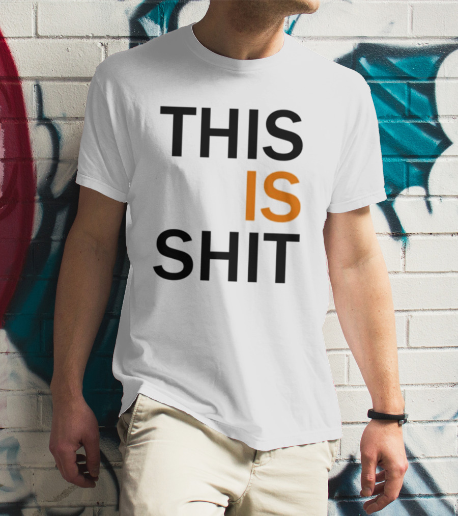 THIS IS SHIT T-Shirt