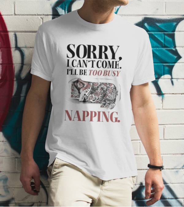 Sorry I Can't Come I'll Be Too Busy Napping Floral Blanket T-Shirt