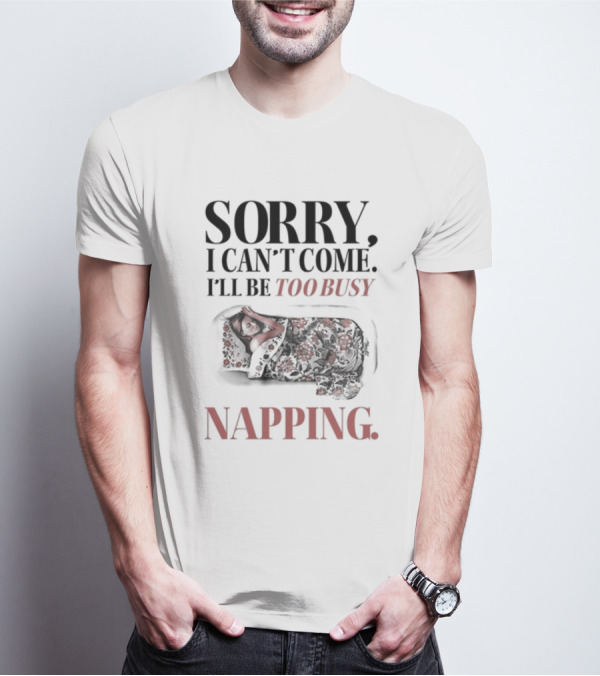 Sorry I Can't Come I'll Be Too Busy Napping Floral Blanket T-Shirt