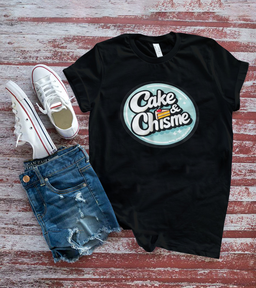 Cake And Chisme Felipe’S Creations Sticker Text With Cake Slice T-Shirt