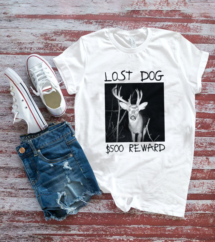 Lost Dog $500 Reward Funny Deer Image T-Shirt
