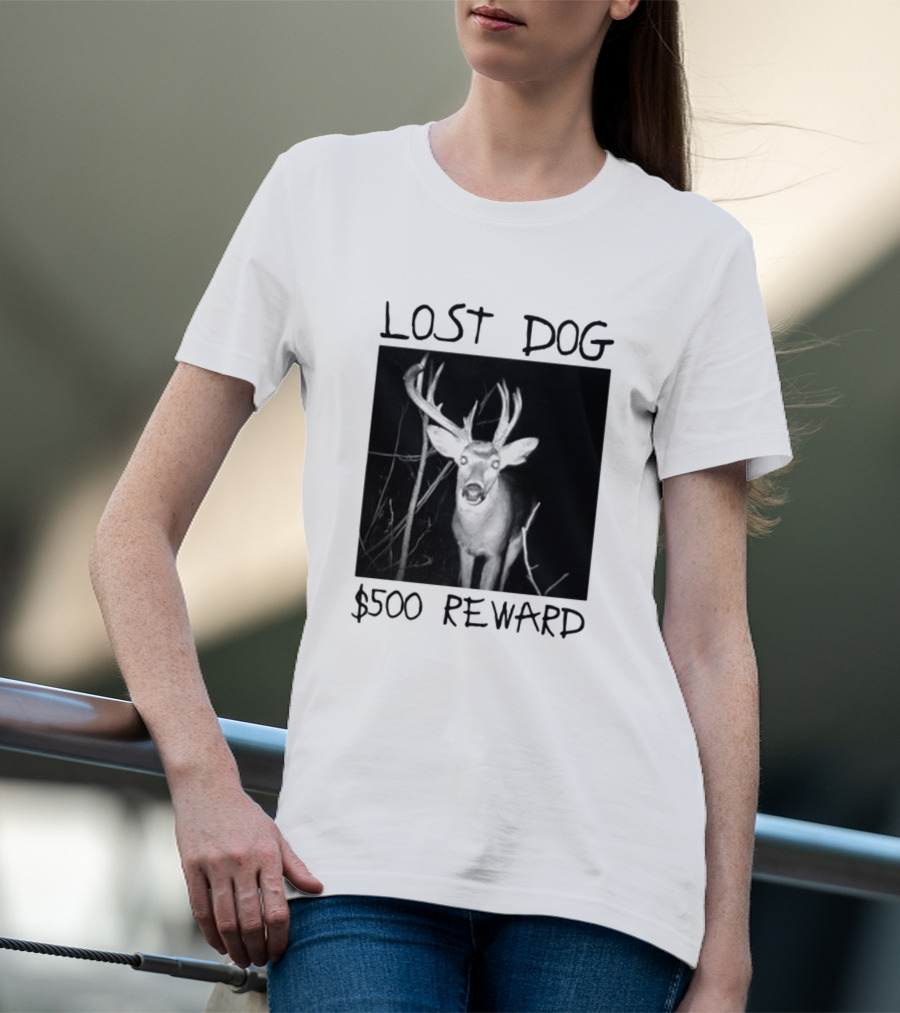 Lost Dog $500 Reward Funny Deer Image T-Shirt