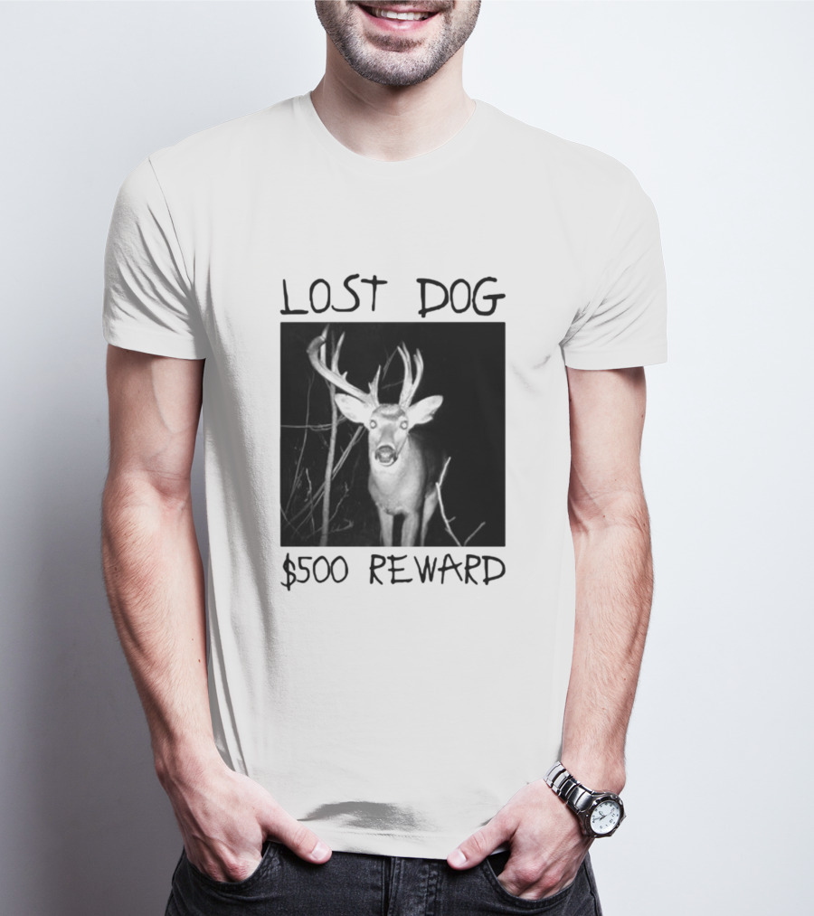 Lost Dog $500 Reward Funny Deer Image T-Shirt