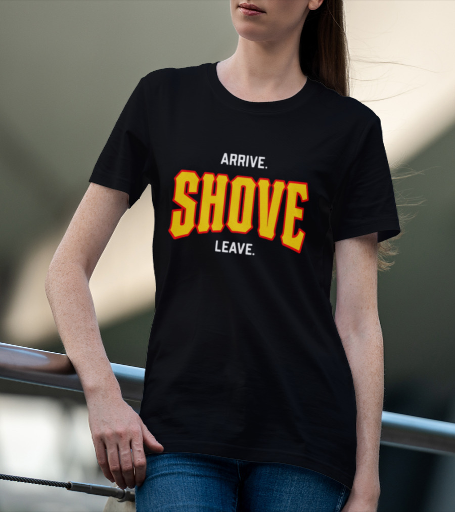 Pittsburghclothingco Arrive Shove Leave Text T-Shirt