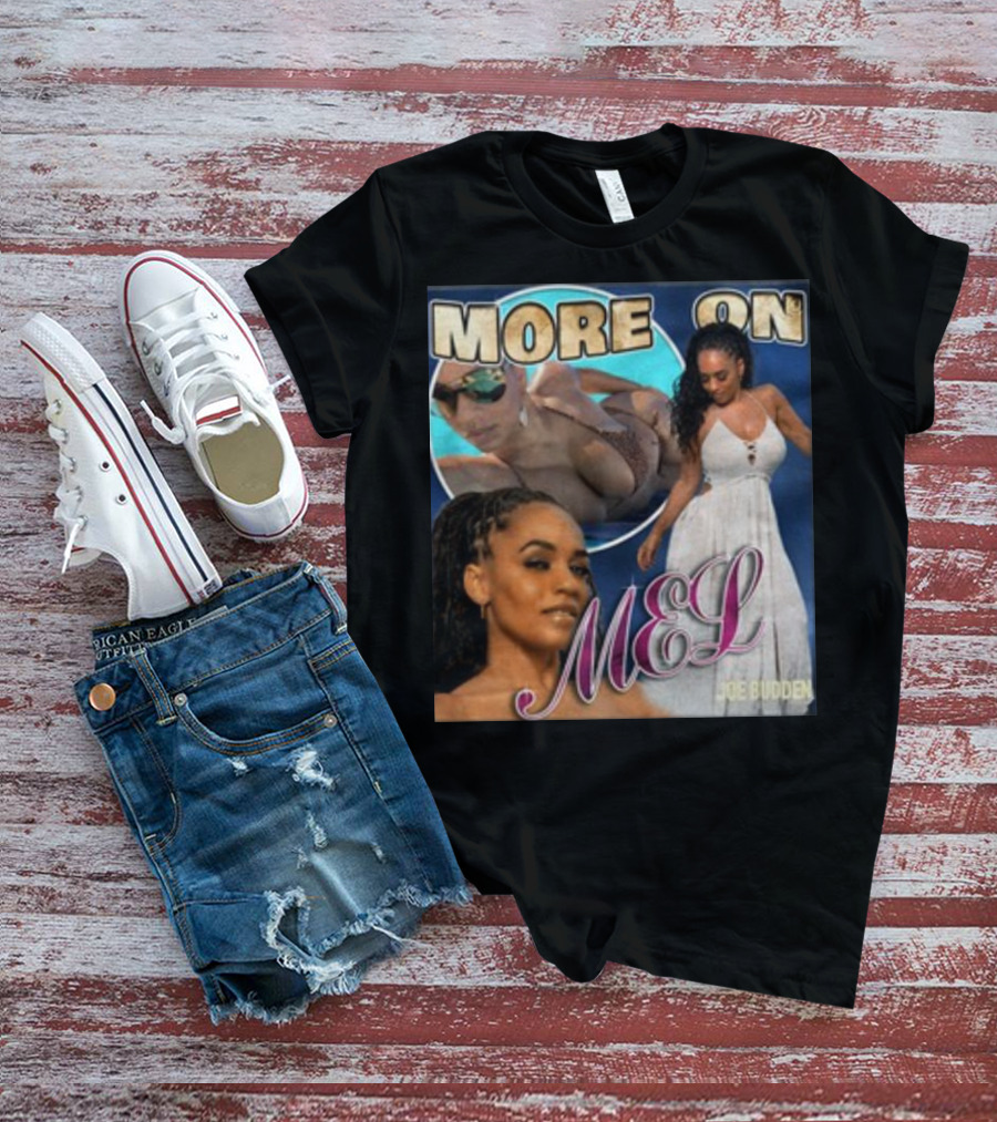 More On Mel Joe Budden T-Shirt