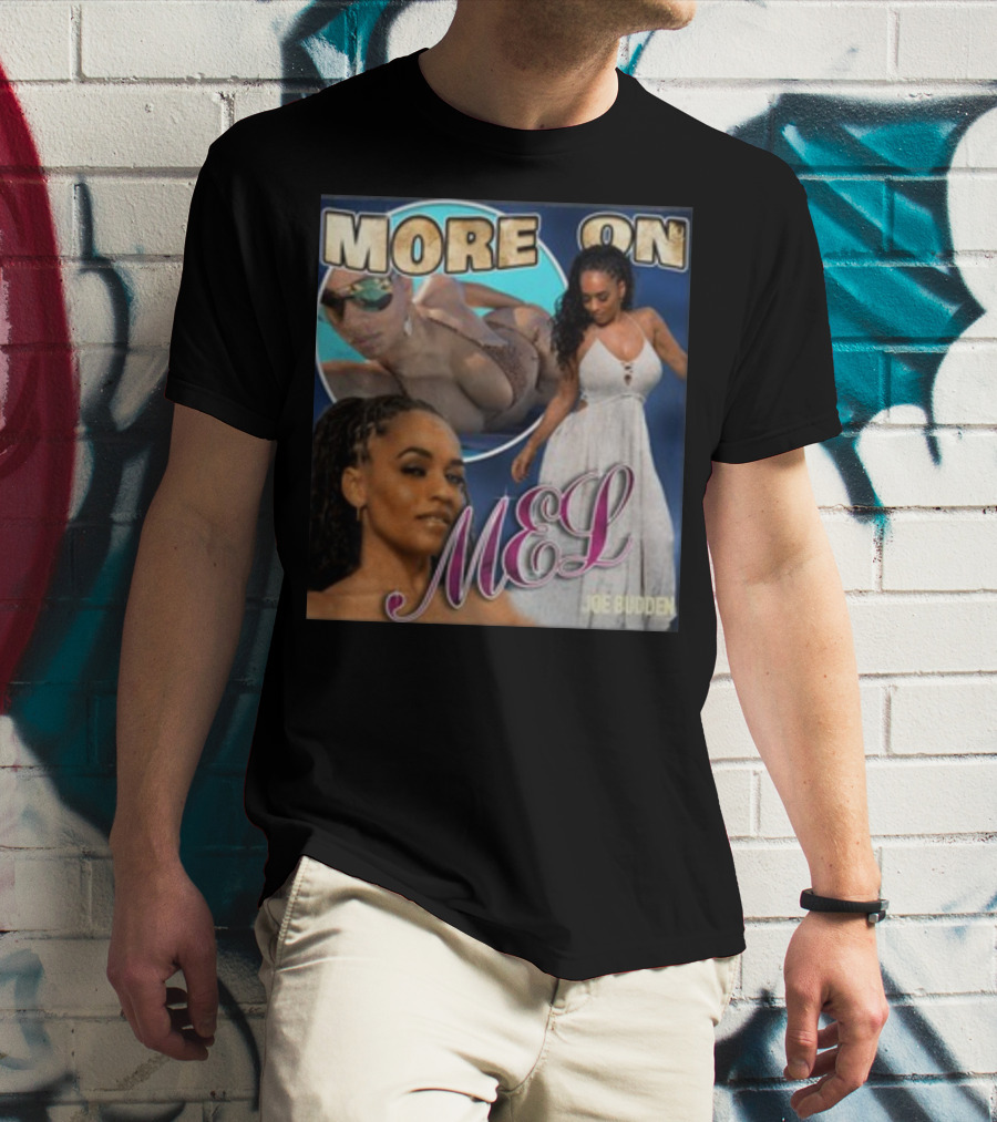 More On Mel Joe Budden T-Shirt