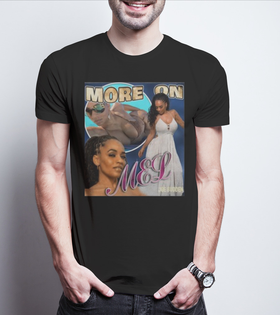 More On Mel Joe Budden T-Shirt