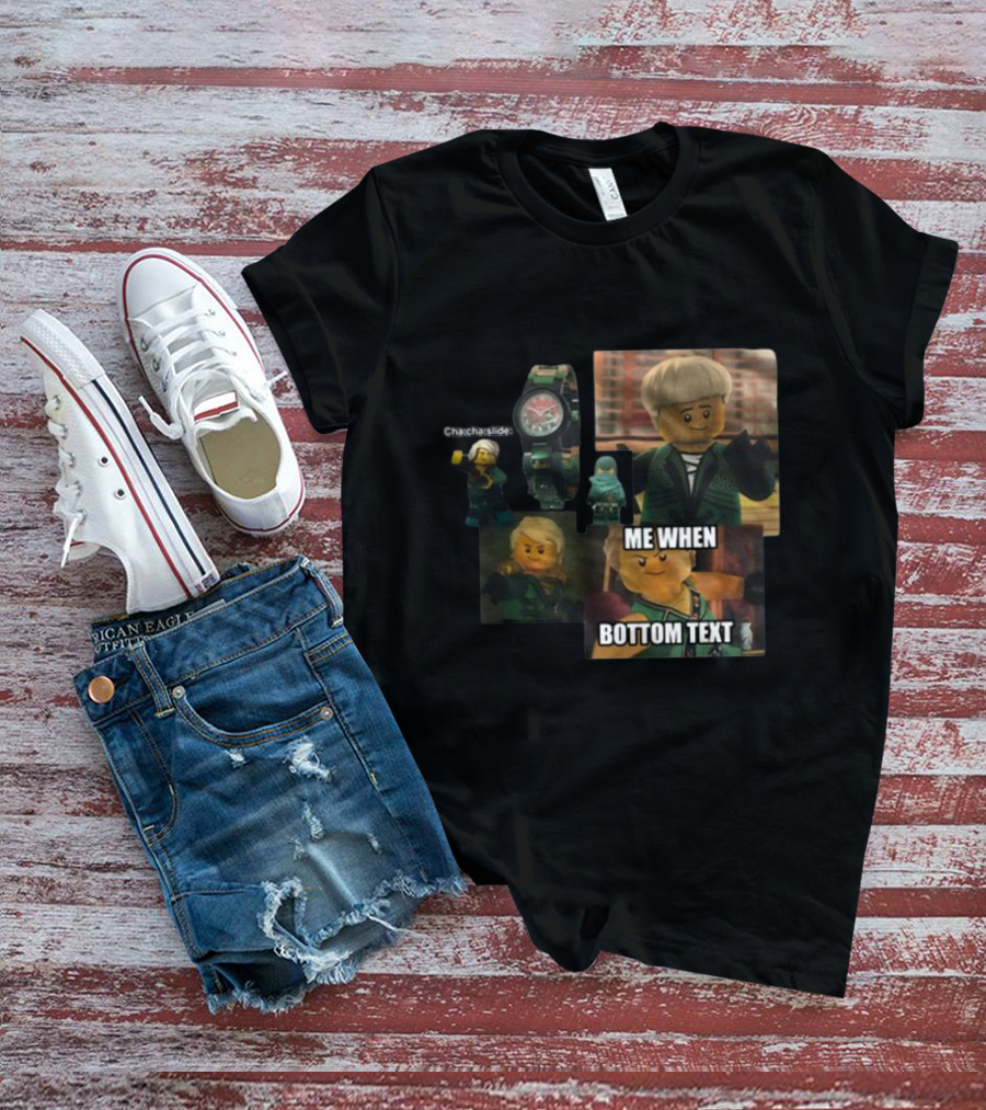 Cha Cha Slide Me When Bottom Text LEGO Ninjago Watch And Minifigure T-Shirt