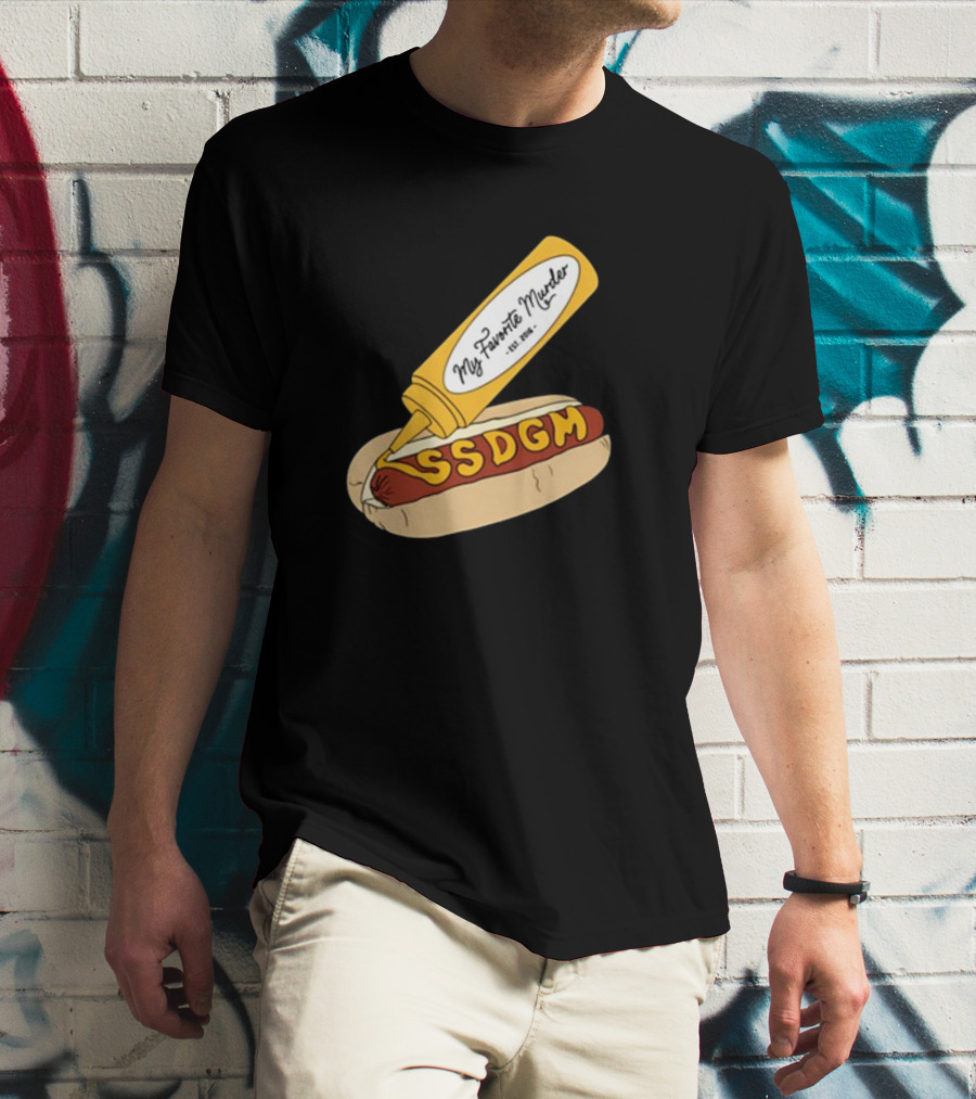 Exactly Right My Favorite Murder SSDGM Hot Dog Mustard T-Shirt