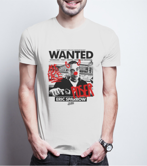 New Jersey Police Department Wanted Eric Sparrow Vandalism Theft Arson Underage Drinking Add Face Poser T-Shirt