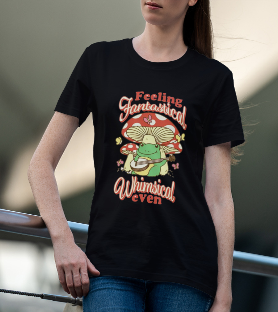 Feeling Fantastical Whimsical Even Frog Playing Banjo Under Mushroom With Butterflies T-Shirt