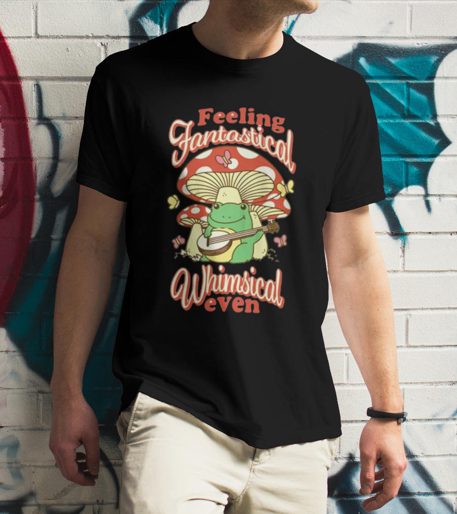 Feeling Fantastical Whimsical Even Frog Playing Banjo Under Mushroom With Butterflies T-Shirt