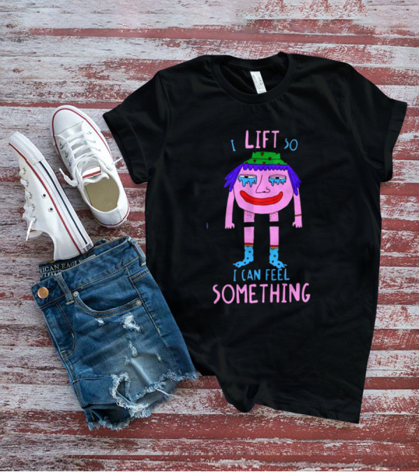 I Lift So I Can Feel Something Funny Cartoon Character Lifting Weights T-Shirt