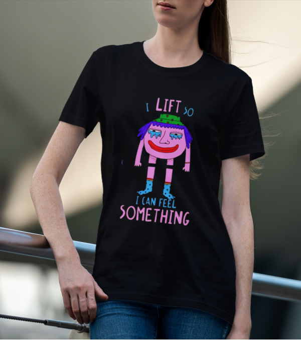 I Lift So I Can Feel Something Funny Cartoon Character Lifting Weights T-Shirt