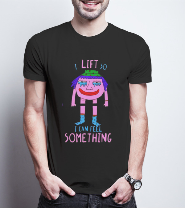 I Lift So I Can Feel Something Funny Cartoon Character Lifting Weights T-Shirt