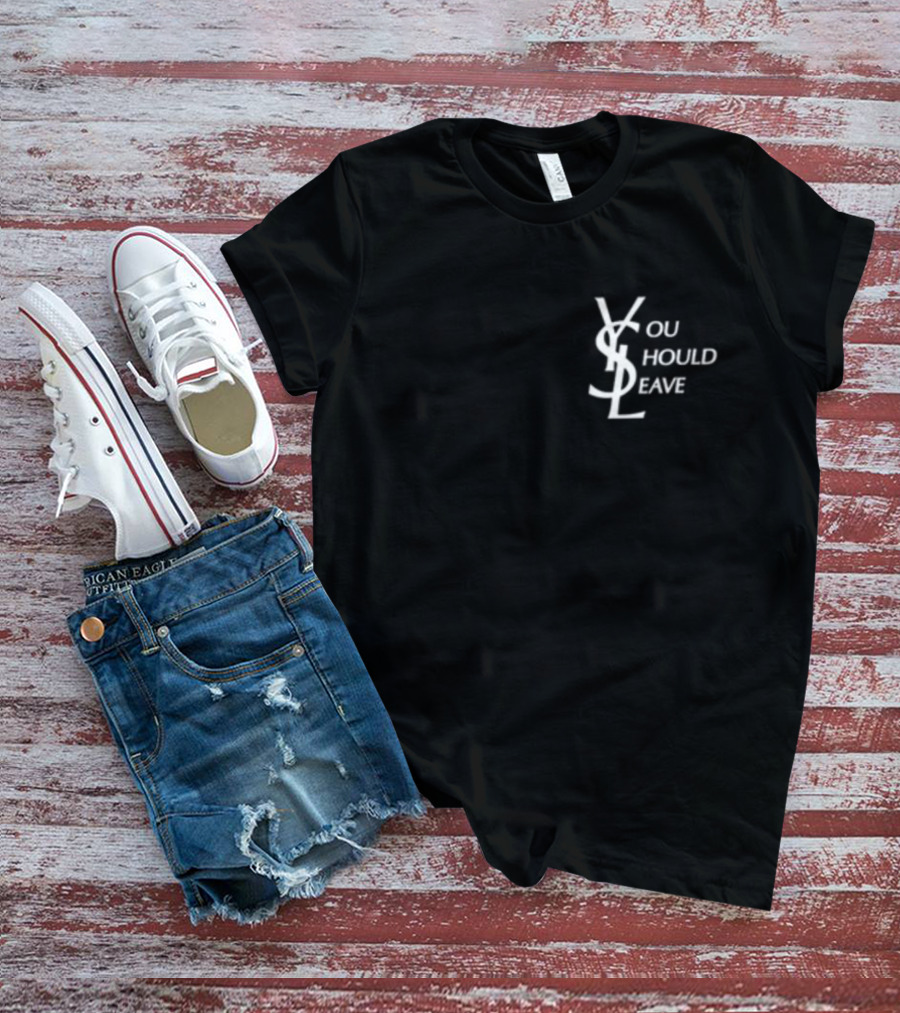 Linda Finegold You Should Leave YSL Style Assholes Live Forever T-Shirt