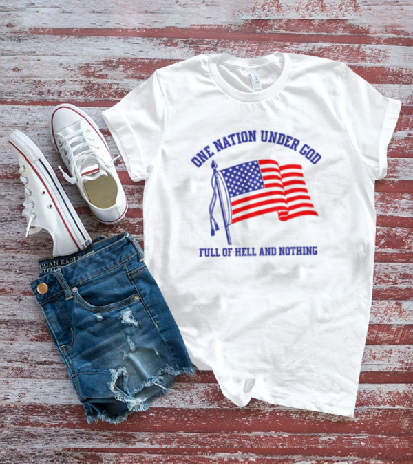 One Nation Under God Full Of Hell And Nothing American Flag Bandofnothing T-Shirt