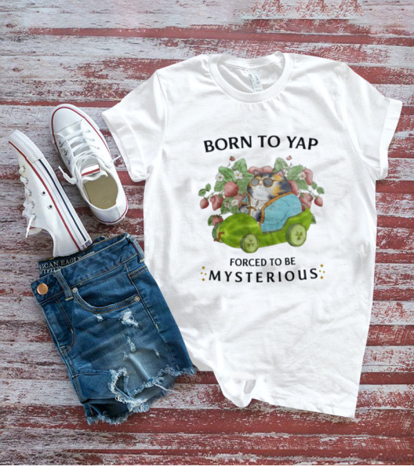 Born To Yap Forced To Be Mysterious Cat In Green Car Surrounded By Flowers And Berries T-Shirt