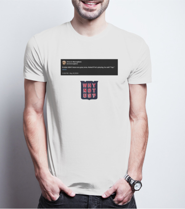 Kreider Yup Tweet Why Not Us NYR T-Shirt