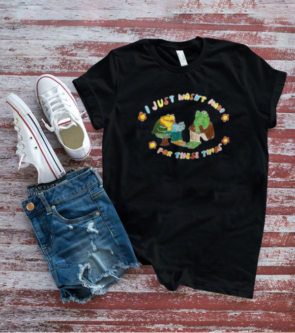 I Just Wasn't Made For These Times Frog Duo With Book And Flowers T-Shirt
