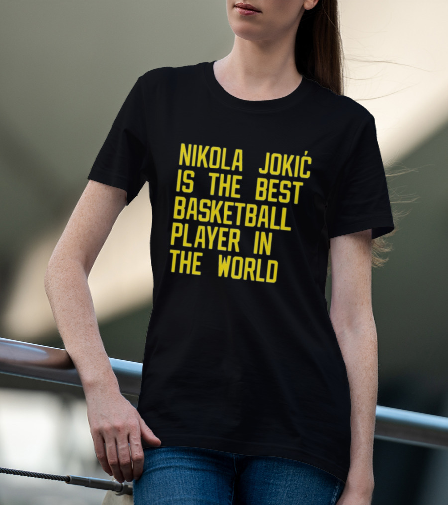 Nikola Jokić Is The Best Basketball Player In The World T-Shirt