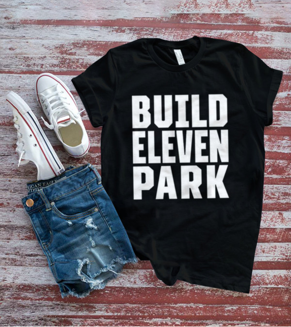 Build Eleven Park Soccer Stadium Initiative T-Shirt