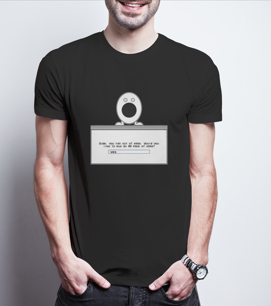 Itysl Clips Dude Ran Out Of Eggs Buy An 80 Pack Yes T-Shirt