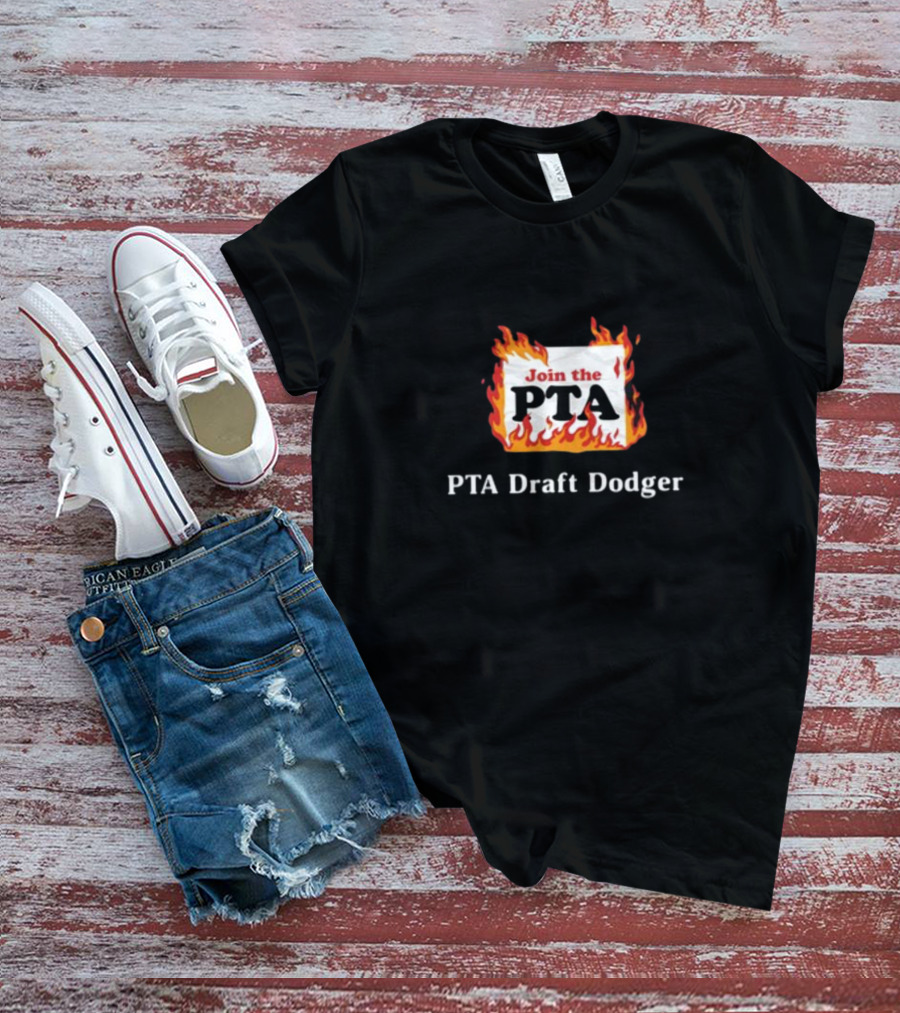 Middleclassfancy Join The PTA Draft Dodger With Flames T-Shirt