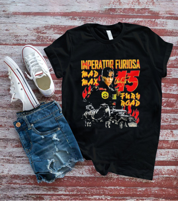 Imperator Furiosa Mad Max Charlize 15 Fury Road T-Shirt
