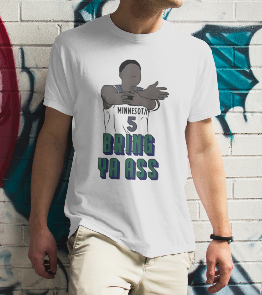 Timberwolves Anthony Edwards Number 5 Bring Ya Ass T-Shirt