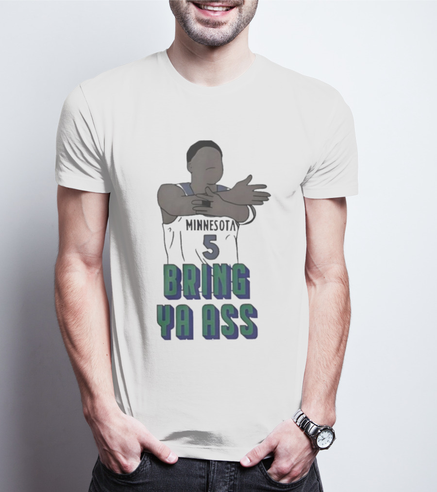 Timberwolves Anthony Edwards Number 5 Bring Ya Ass T-Shirt