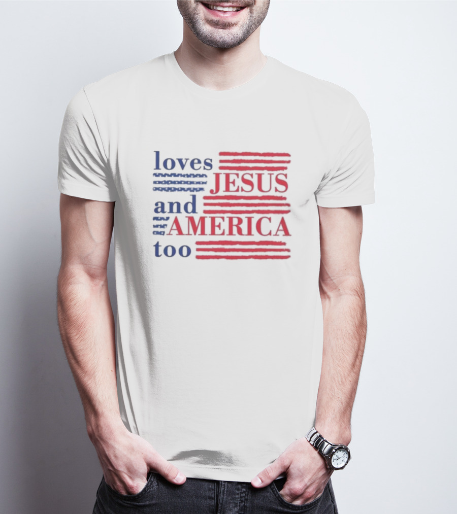 Loves Jesus And America Too Red White Blue Stripes T-Shirt
