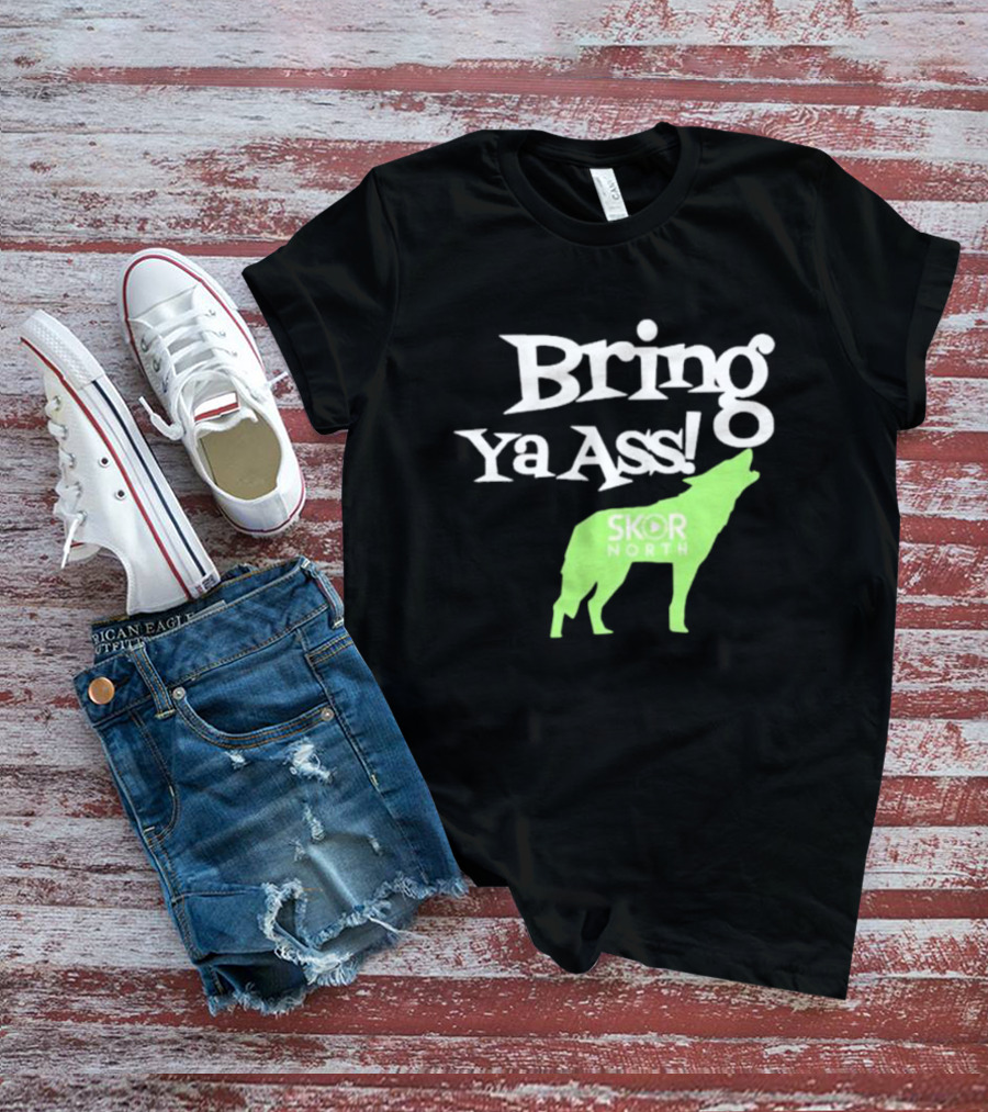 Bring Ya Ass Skor North Wolf T-Shirt