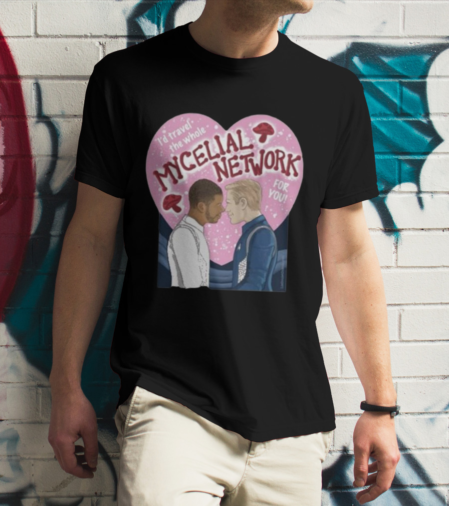 Iz Goulet Dubois I’d Travel The Whole Mycelial Network For You Romance Heart Mushrooms T-Shirt