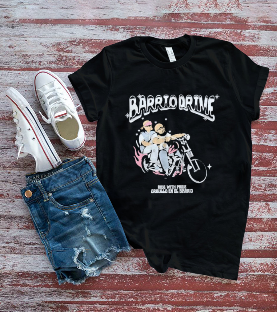 Barrio Drive Ride With Pride Orgullo En El Barrio T-Shirt