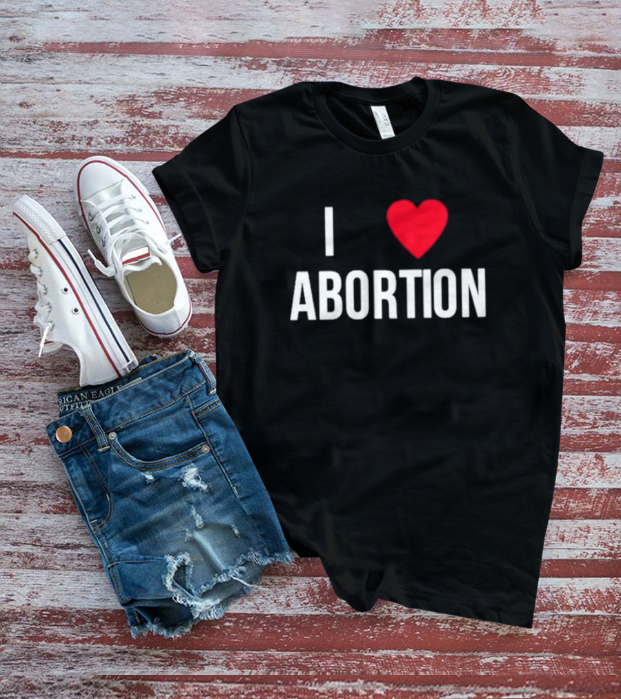 I Heart Abortion T-Shirt