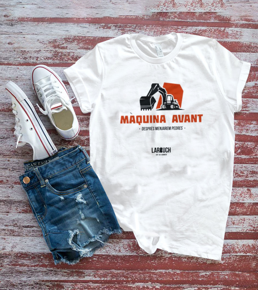 Màquina Avant Desprès Menjarem Pedres Lar Uch Art De Carrer Industrial Excavator T-Shirt