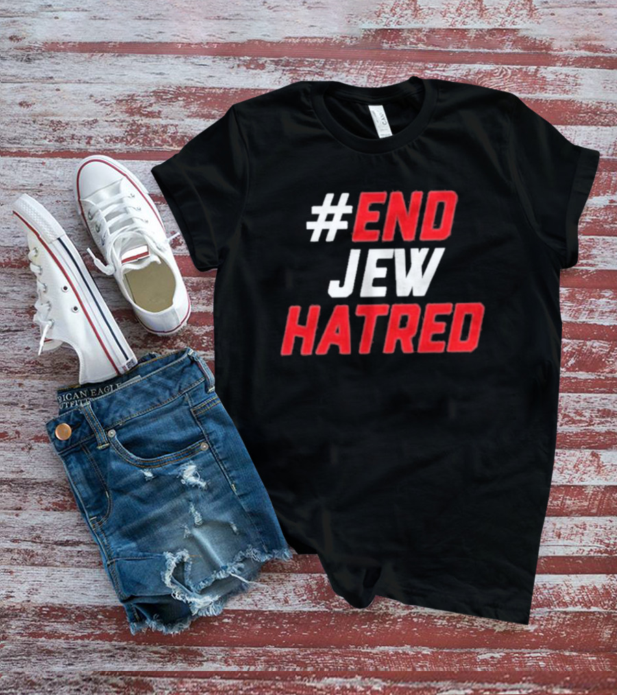 End Jew Hatred Initiative For Fighting Anti-Semitism T-Shirt