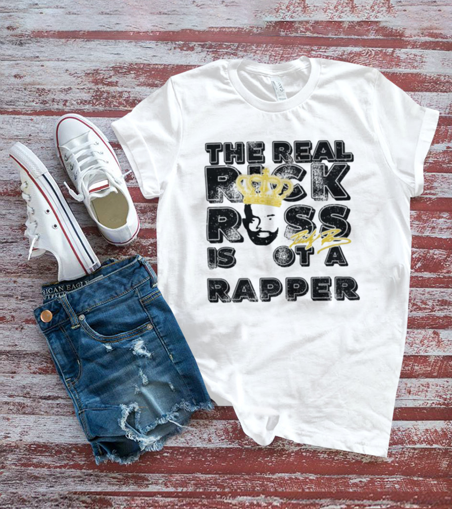 THE REAL RICK ROSS IS NOT A RAPPER T-Shirt