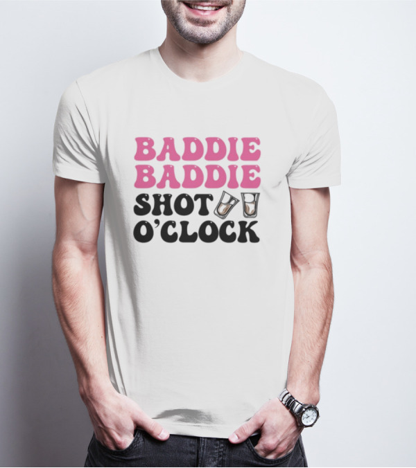 Baddie Baddie Shot O'Clock T-Shirt