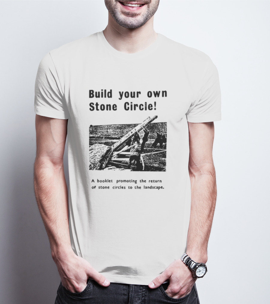 Build Your Own Stone Circle Promotion Booklet For Stone Circles Return T-Shirt