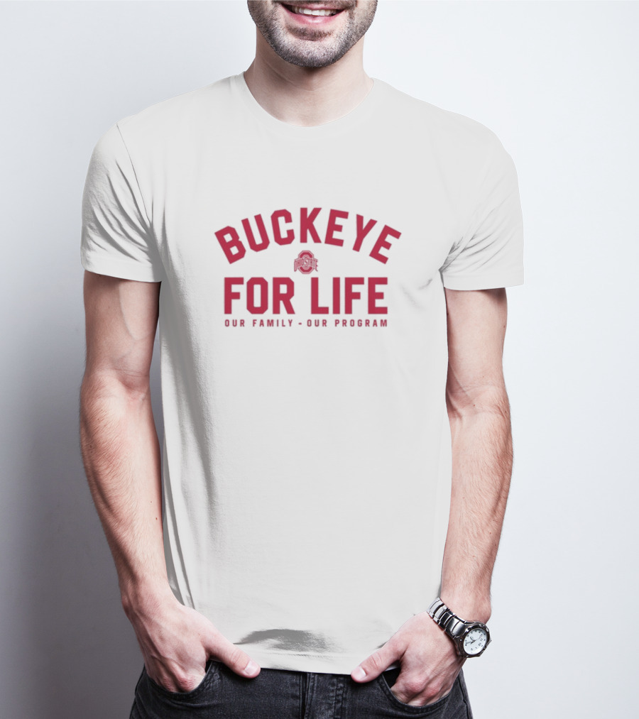 Buckeye For Life Our Family Our Program Ohio State T-Shirt