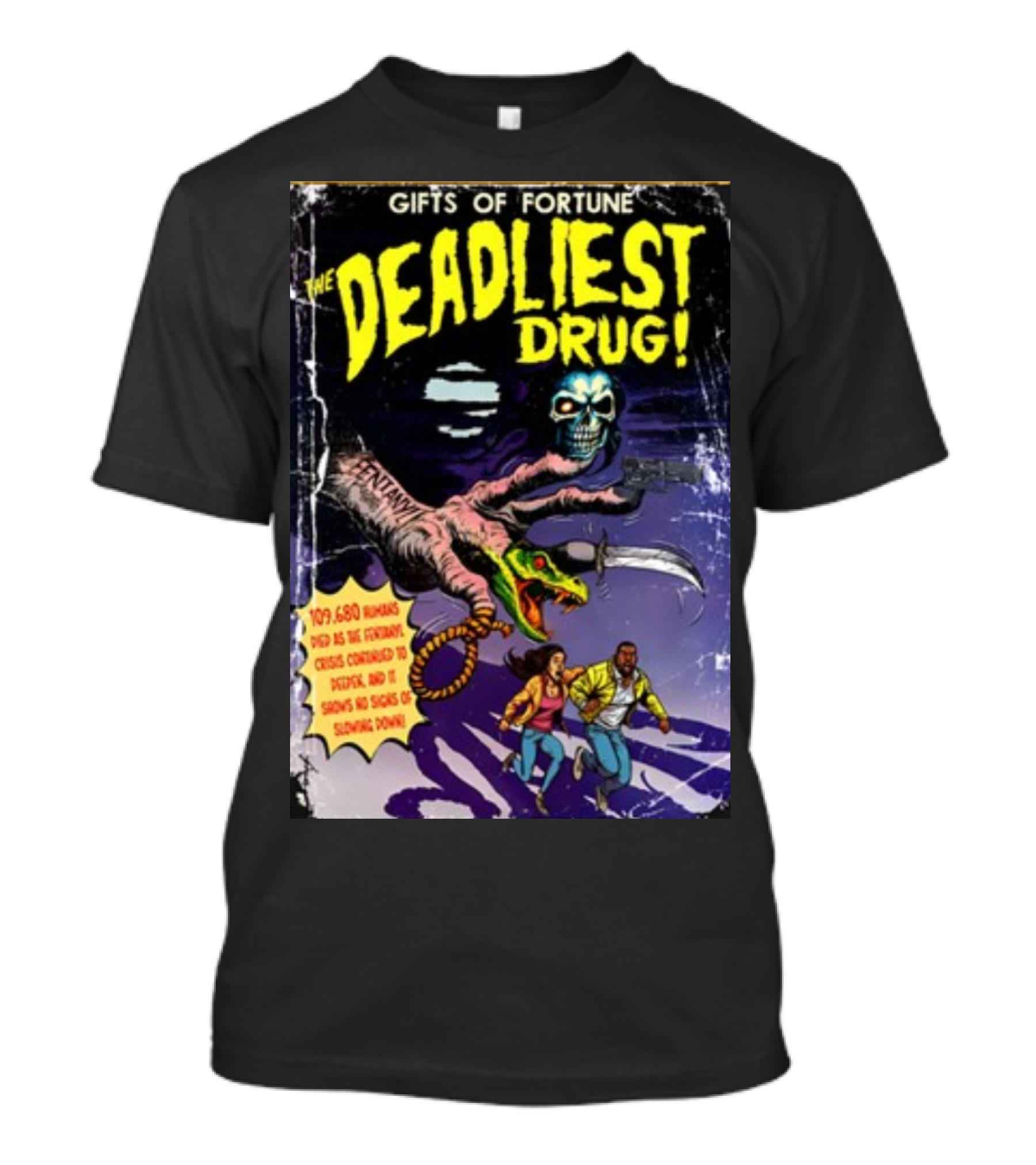 Gifts Of Fortune The Deadliest Drug Arm Claw Holding Skull Chasing Two People 109680 Humans Died Crisis Continued Swords T-Shirt