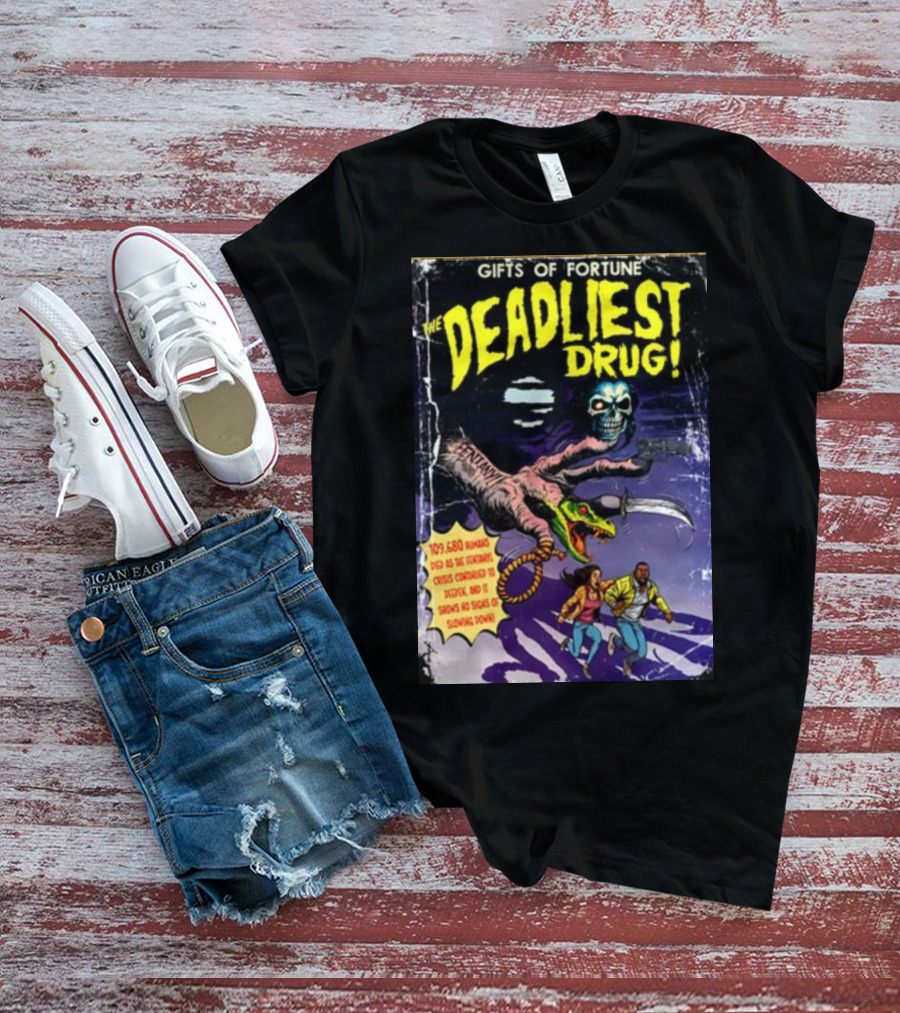 Gifts Of Fortune The Deadliest Drug Arm Claw Holding Skull Chasing Two People 109680 Humans Died Crisis Continued Swords T-Shirt