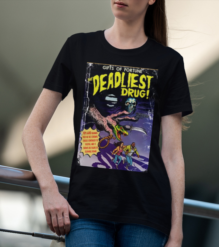 Gifts Of Fortune The Deadliest Drug Arm Claw Holding Skull Chasing Two People 109680 Humans Died Crisis Continued Swords T-Shirt