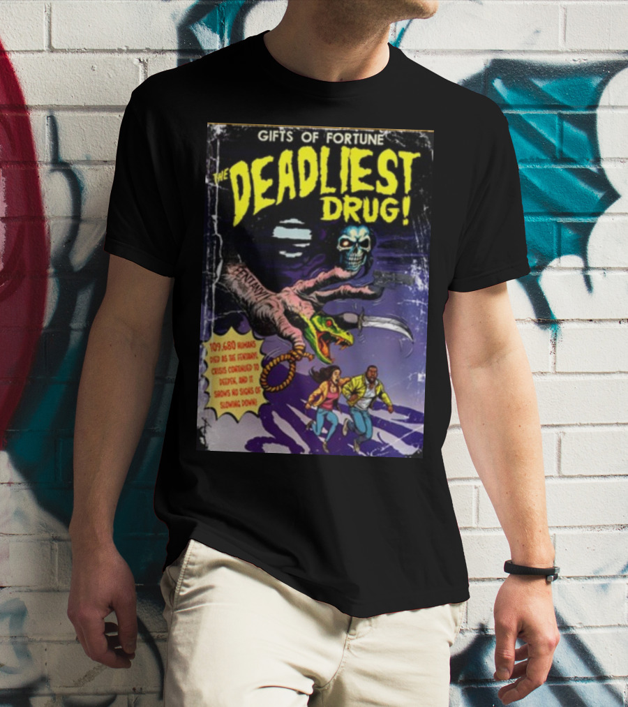 Gifts Of Fortune The Deadliest Drug Arm Claw Holding Skull Chasing Two People 109680 Humans Died Crisis Continued Swords T-Shirt
