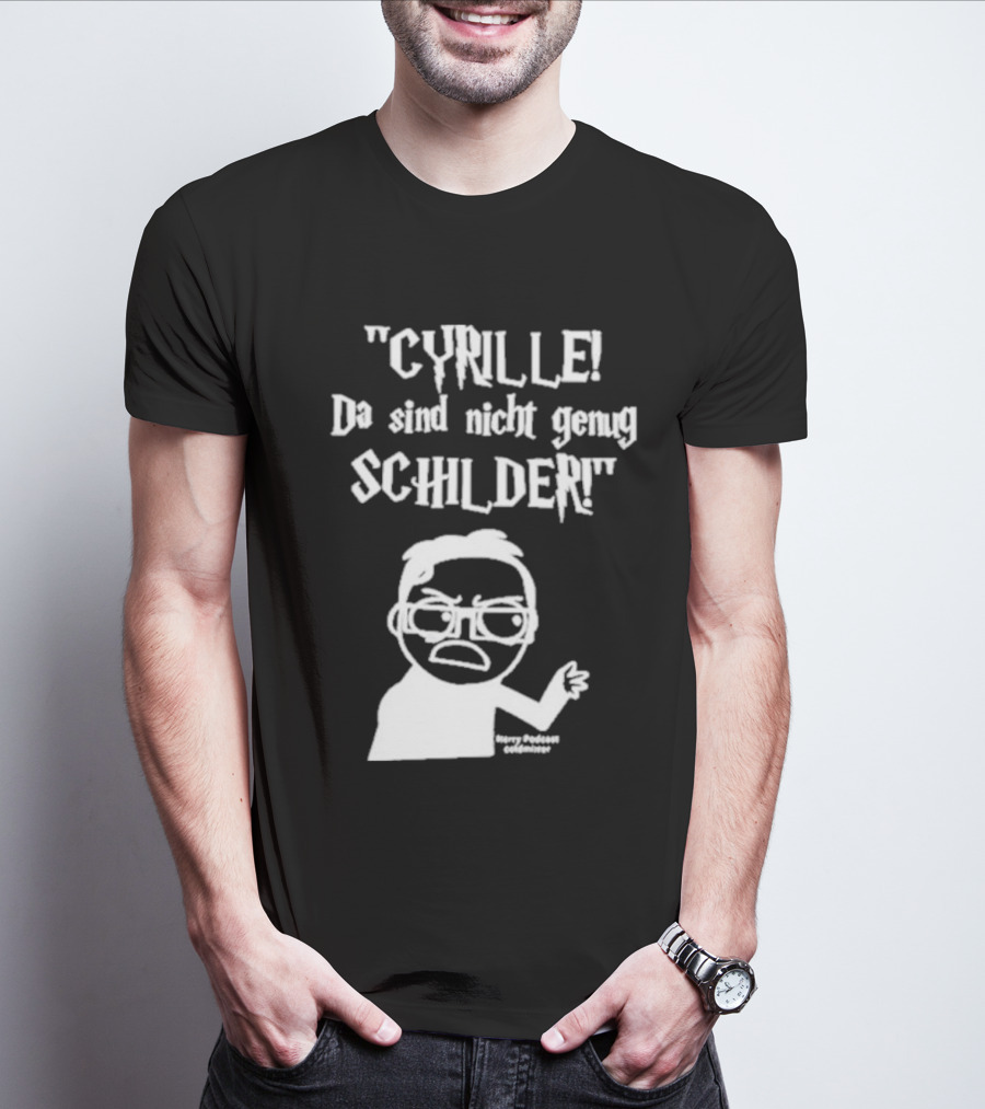 Cyrille Da Sind Nicht Genug Schilder Angry Producer Goesometimes T-Shirt